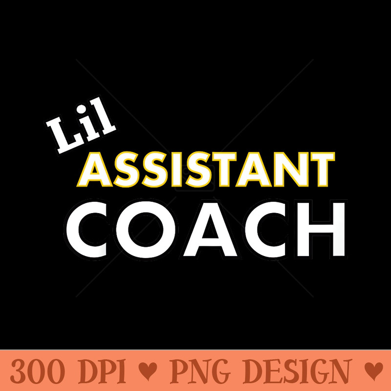 Lil Assistant Coach  Helper Team Sports - High Quality PNG download - Limited Edition And Exclusive Designs