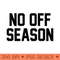 No Off Season T for Athletes - Sublimation PNG Designs - Easy To Print And User Friendly Designs