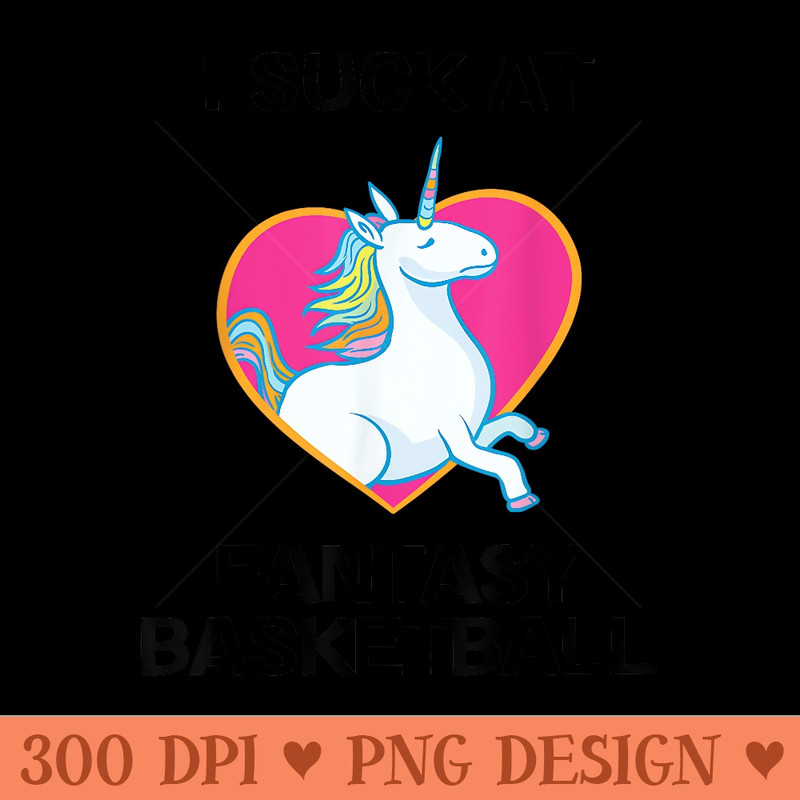 I Suck at Fantasy Basketball Funny Last Place - Vector PNG Clipart - Perfect for Creative Projects