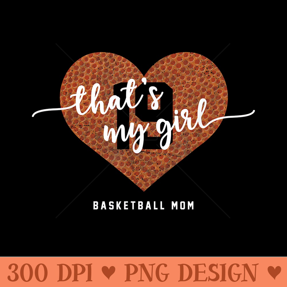 Basketball Heart Mom Thats My Girl Number 19 - PNG Graphics - Trendsetting And Modern Collections