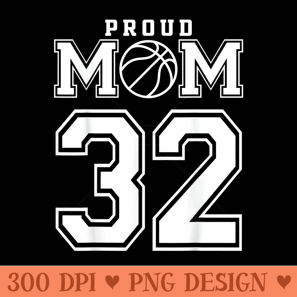 Number 32 Custom Proud Basketball Mom Personalized For Women - PNG Clipart for Graphic Design - Perfect for Sublimation Art