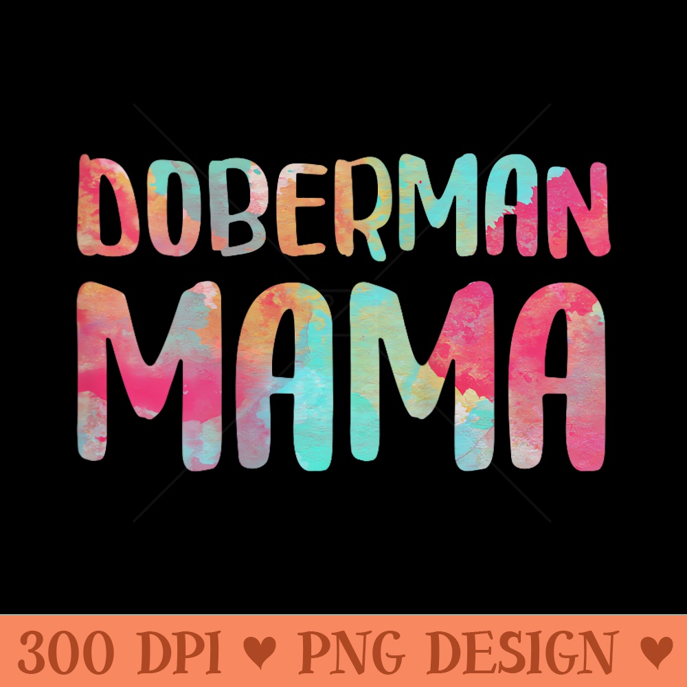 Womens Doberman Mama T Mothers Day - Vector PNG download - High Resolution And Print Ready Designs