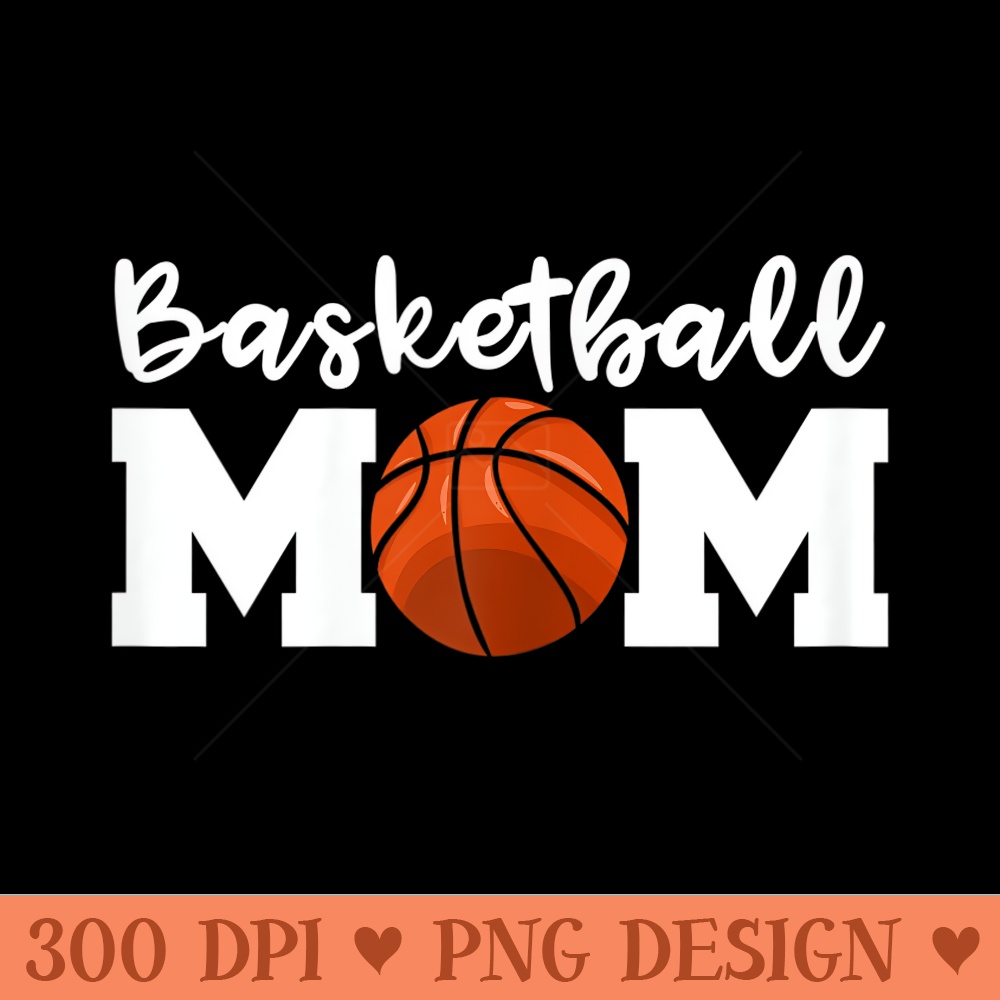 Womens Basketball Mom Cute Player Mama Team - Trendy PNG Designs - Enhance Your Apparel