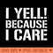 I yell because I care  gift for coaches - Digital PNG Artwork - Premium Quality PNG Artwork