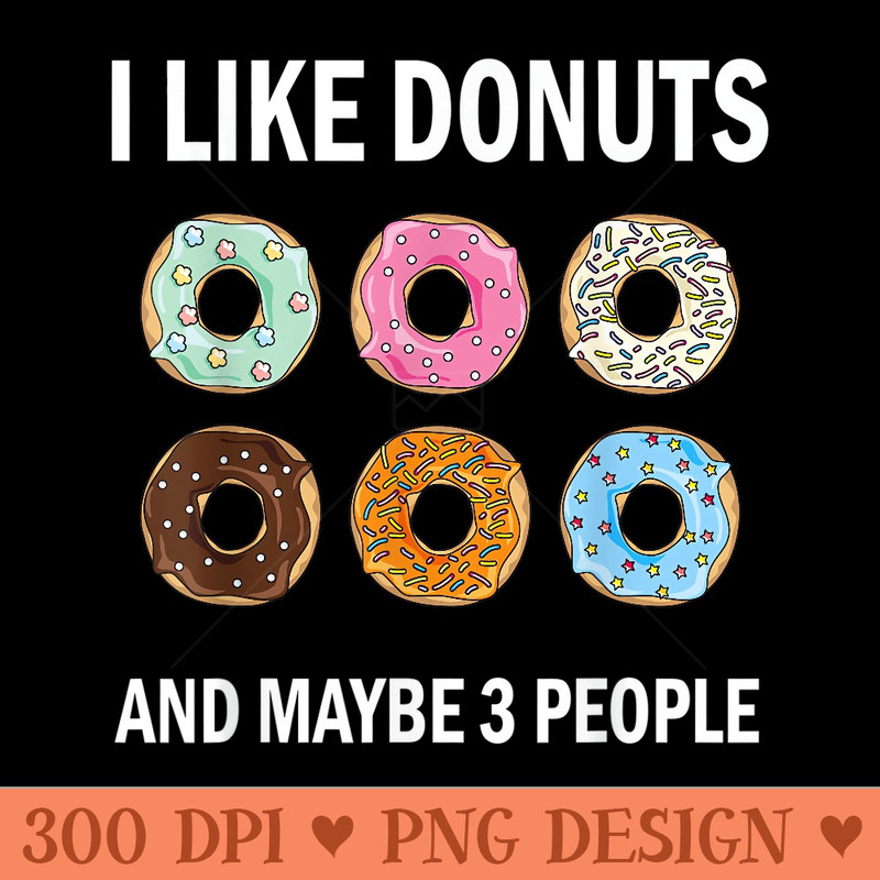 I Like Donuts Tshirt Funny Donut Lovers - High Resolution PNG image download - Unique And Exclusive Designs