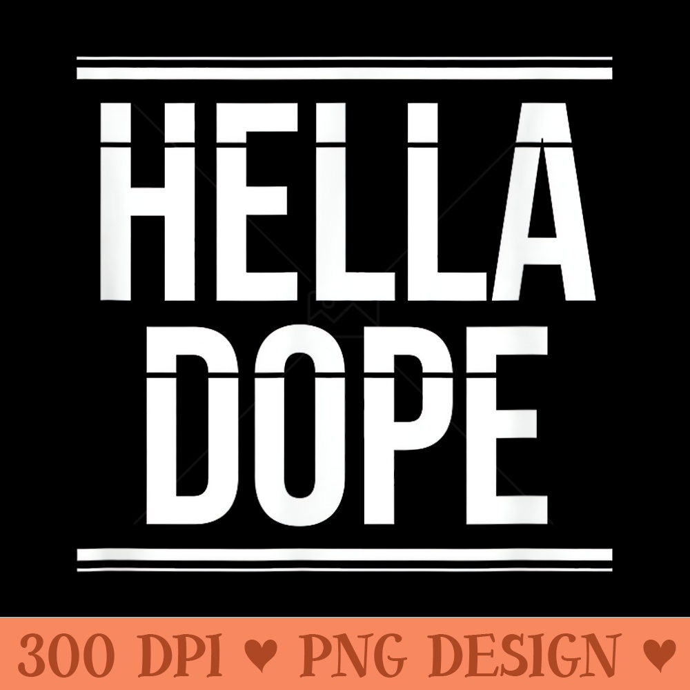 Hella Dope - Modern PNG designs - Stunning Sublimation Graphics