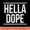 Hella Dope - Modern PNG designs - Stunning Sublimation Graphics