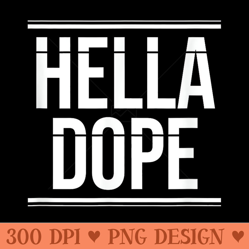 Hella Dope - Modern PNG designs - Stunning Sublimation Graphics