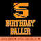 5th Birthday Baller 5 Years Old Basketball Themed Party - High Quality PNG Files - Easy To Print And User Friendly Designs