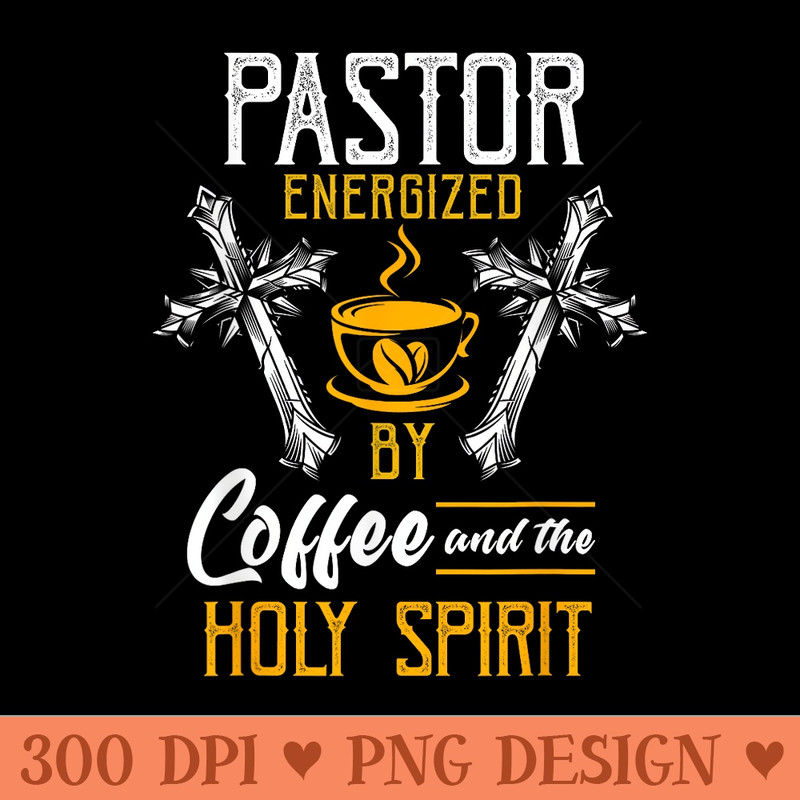 Vintage Pastor Energized Coffee And The Holy Spirit Preacher - PNG Art Files - Perfect for Sublimation Art