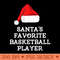Santas Favorite Basketball Player Christmas Hat Funny - Unique PNG Artwork - Premium Quality PNG Artwork