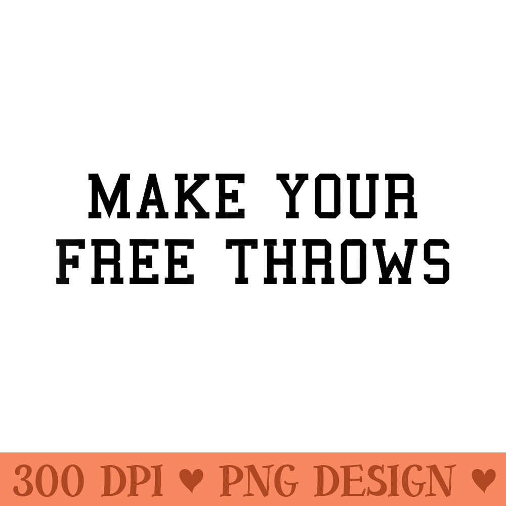 Make Your Free Throws Basketball Team Funny Parlay Betting - PNG Design Files - Perfect for Creative Projects