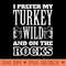 I Prefer My Turkey Wild And On The Rocks Turkey Day - PNG Design Files - Perfect for Sublimation Art