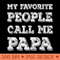 My Favorite People Call Me Papa Funny Fathers Day - Sublimation PNG Designs - Perfect for Creative Projects