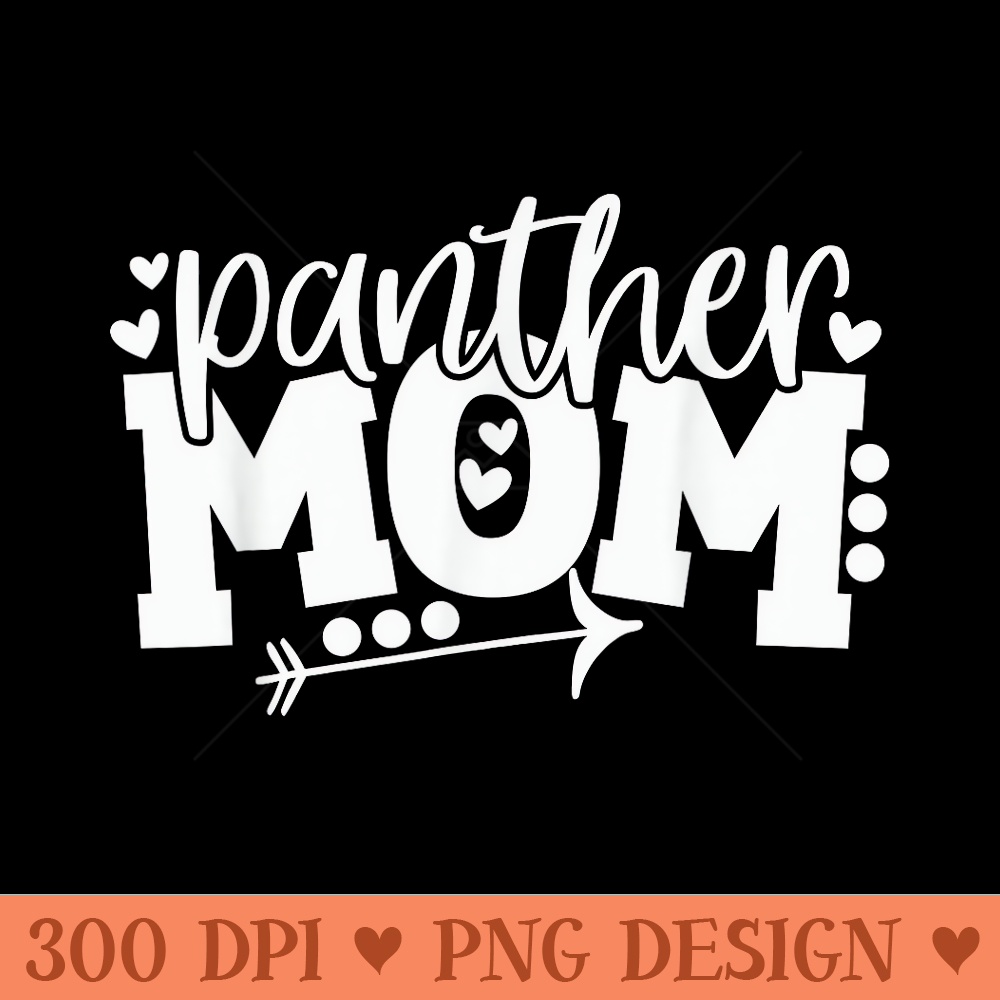 Panther Mom School Sports Fan Team Spirit - Modern PNG designs - Eco Friendly And Sustainable