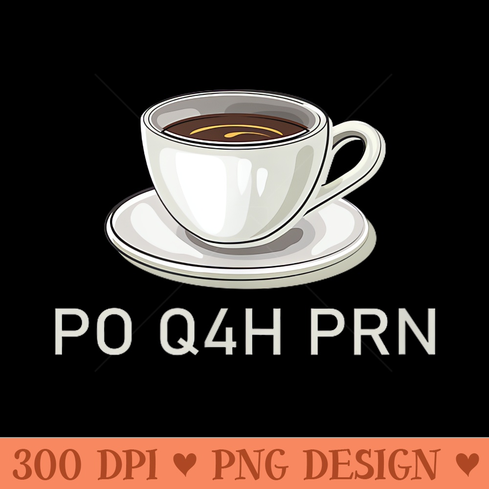 Coffee Caffeine PO Q4H PRN Surgical Tech Nurse - Vector PNG Clipart - Quick And Seamless Download Process