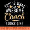 This is what an awesome Coach looks like Sports Coach - Mug Sublimation PNG - Bold & Eye Catching