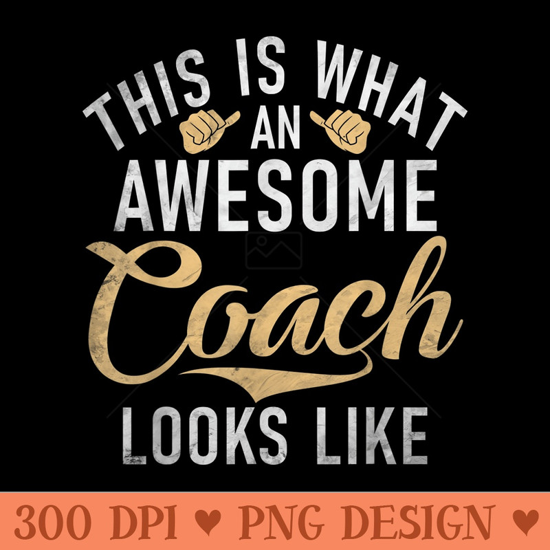 This is what an awesome Coach looks like Sports Coach - Mug Sublimation PNG - Bold & Eye Catching