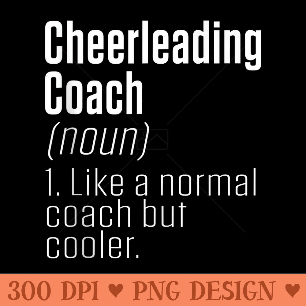 Funny Like A Normal Coach But Cooler Definition Cheer Coach - Transparent PNG Clipart - Bold & Eye Catching