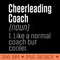 Funny Like A Normal Coach But Cooler Definition Cheer Coach - Transparent PNG Clipart - Bold & Eye Catching