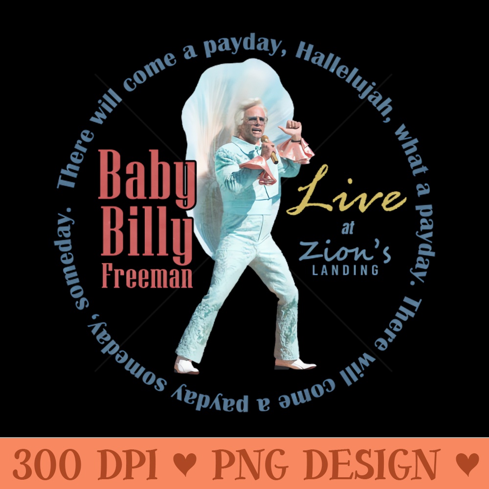 Baby Billy Freeman Live at Zions Landing Therell Come a Payday Song Righteous Gemstones Fanart Design - High Resolution PNG Artwork - Perfect for Sublimation Ma