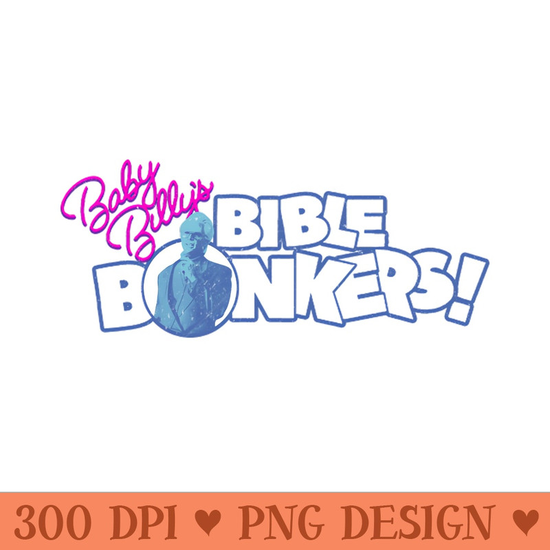 Baby Billys Bible Bonkers Retro - Download High Resolution PNG - Enhance Your Apparel with Stunning Detail