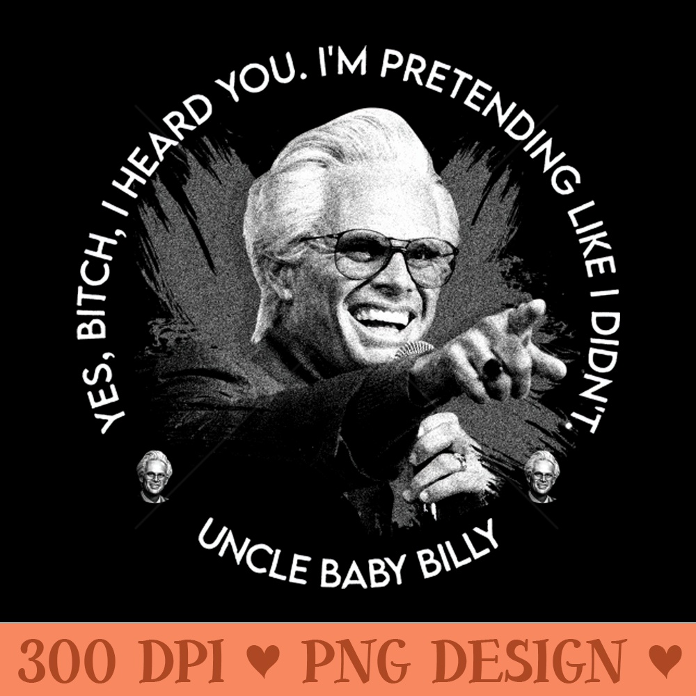 STILL MISBEHAVIN UNCLE BABY BILLY - High Resolution PNG Resource - Lifetime Access To Purchased Files