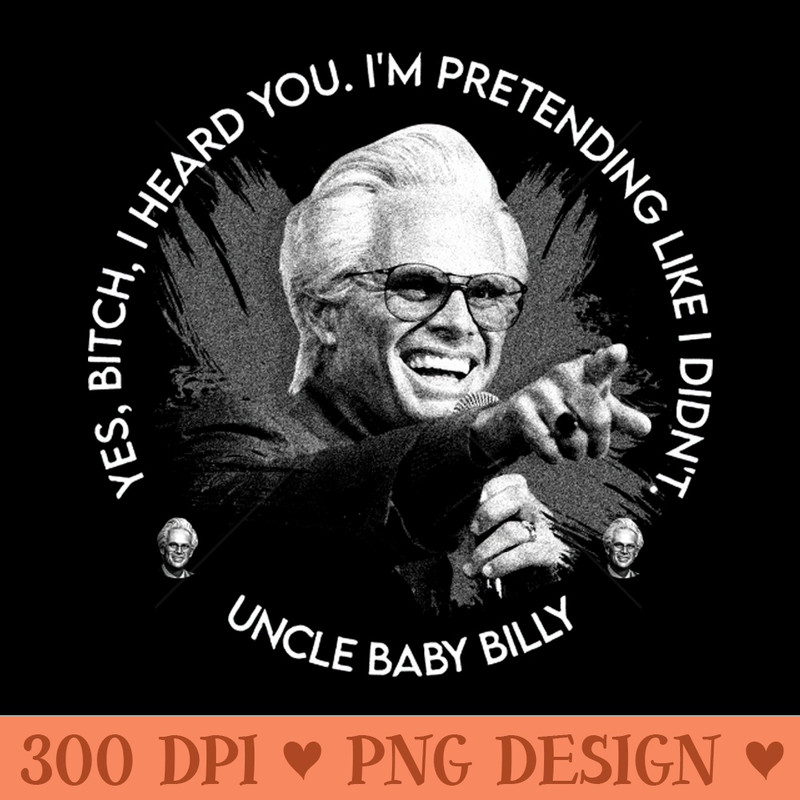 STILL MISBEHAVIN UNCLE BABY BILLY - High Resolution PNG Resource - Lifetime Access To Purchased Files