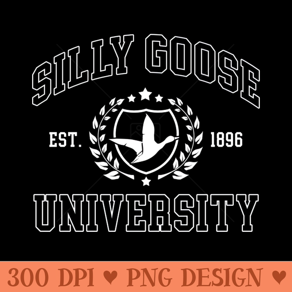 SILLY GOOSE UNIVERSITY - Download Transparent Artwork - Unlock Vibrant Sublimation Designs