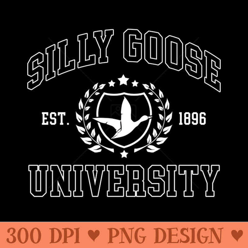 SILLY GOOSE UNIVERSITY - Download Transparent Artwork - Unlock Vibrant Sublimation Designs