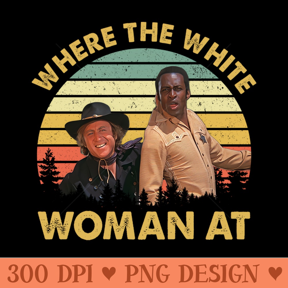 Vintage Where The White Women At Blazing Movie - PNG File Download - High Resolution And Print Ready Designs