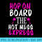 Hop On Board The Hot Mess Express Bachelorette Party T - High Quality PNG Download - Perfect for Sublimation Mastery