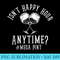 Funny Isnt Happy Hour Anytime, Sarcastic MegaPint Wine - Download High Resolution PNG - Limited Edition And Exclusive Designs