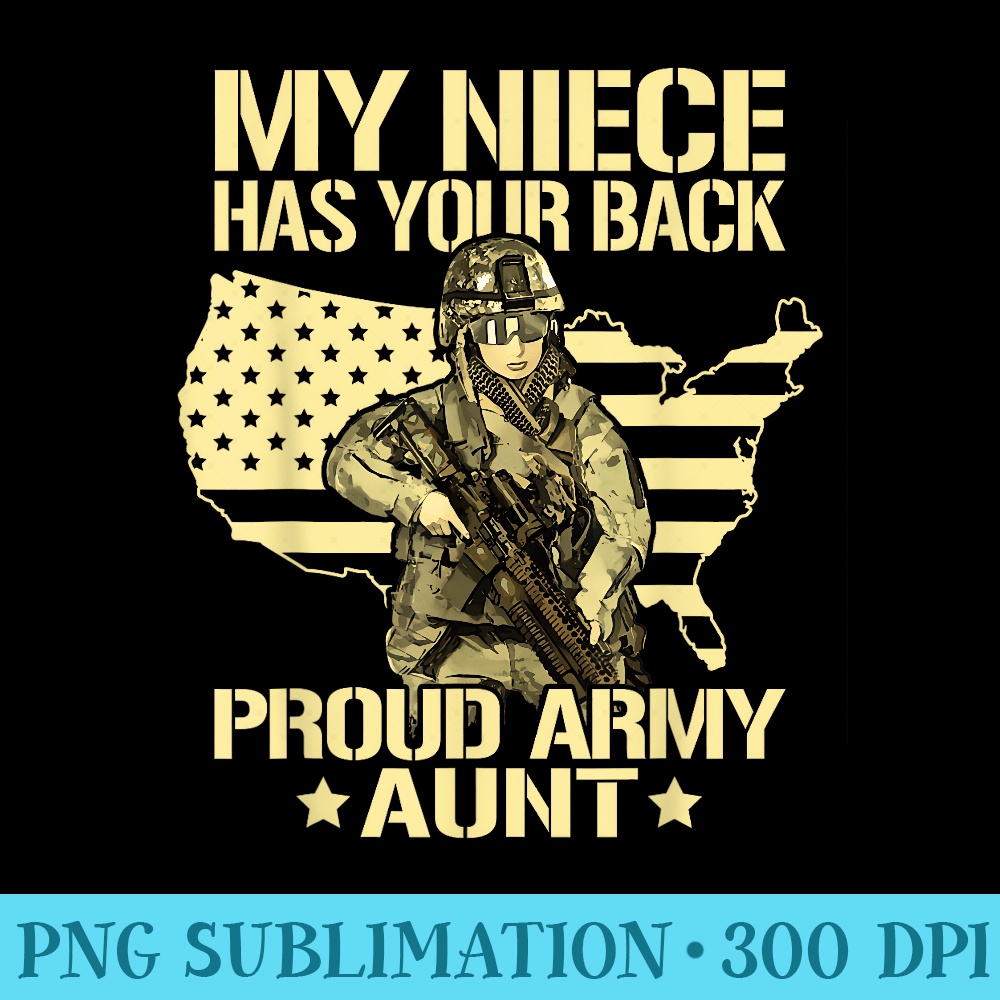 My Niece Has Your Back Proud Army Aunt Military Auntie - Shirt Printing Template PNG - High Resolution And Print-Ready Designs