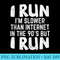 I Run Im Slower Than 90s Internet Funny Marathon Race - Stylish Shirt PNG - Easy-To-Print And User-Friendly Designs