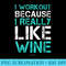 I Workout Because I Really like Wine Funny - PNG Download Transparent Background - Versatile And Customizable Designs