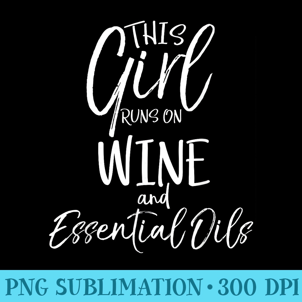 This Girl Runs on Wine and Essential Oils Sarcastic - Shirt Graphic Resources - Bold & Eye-catching