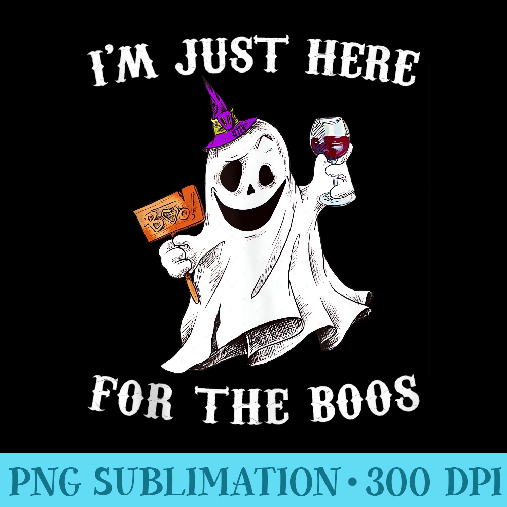 Im Just Here For The Boos Funny Halloween Ghost Wine - Printable PNG Graphics - Spice Up Your Sublimation Projects