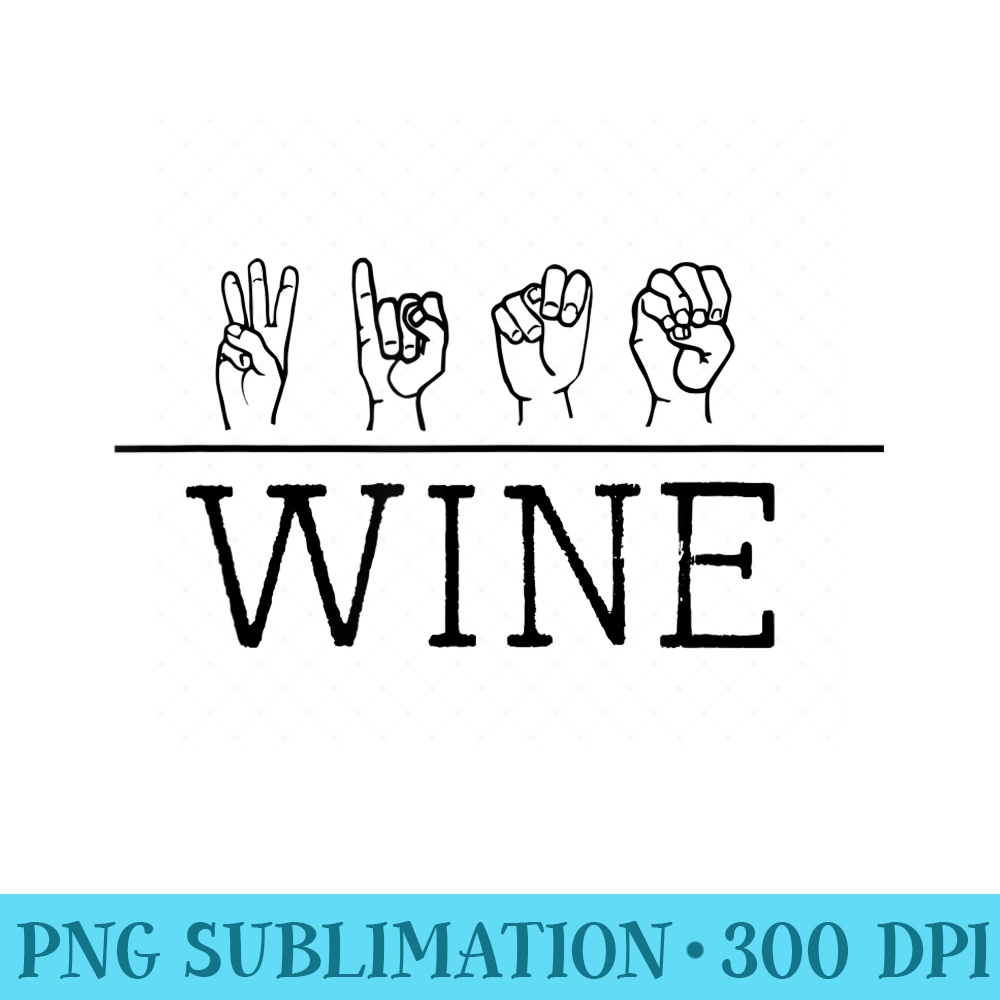 Deaf Pride Trendy Wine Drinker ASL Sign Language - Sublimation designs PNG - Instant Access To Downloadable Files