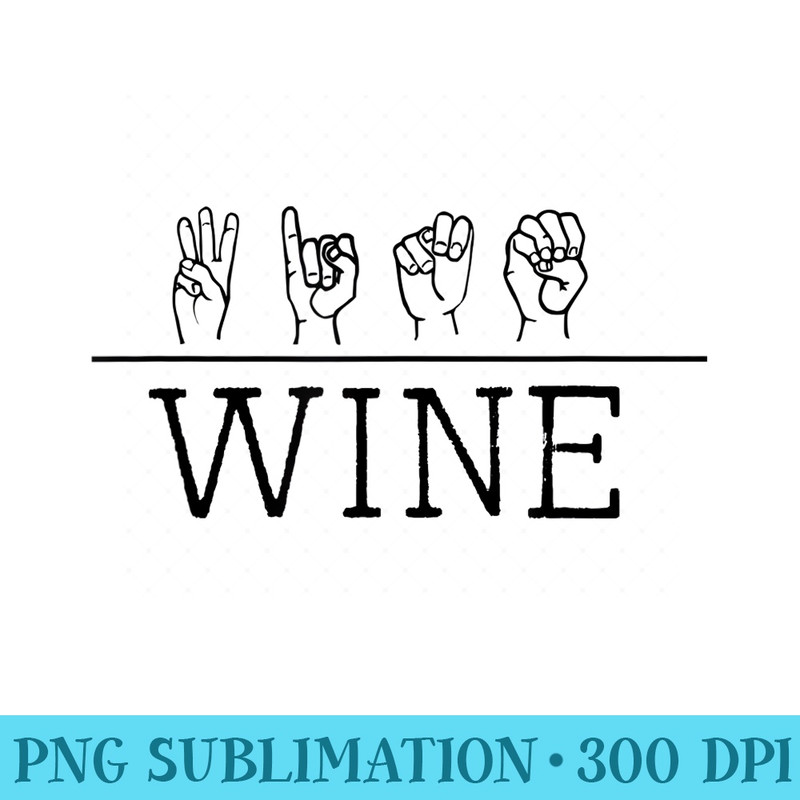 Deaf Pride Trendy Wine Drinker ASL Sign Language - Sublimation designs PNG - Instant Access To Downloadable Files