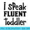 Funny Childcare Provider Speak Fluent Toddler - PNG Download Clipart - High Resolution And Print-Ready Designs