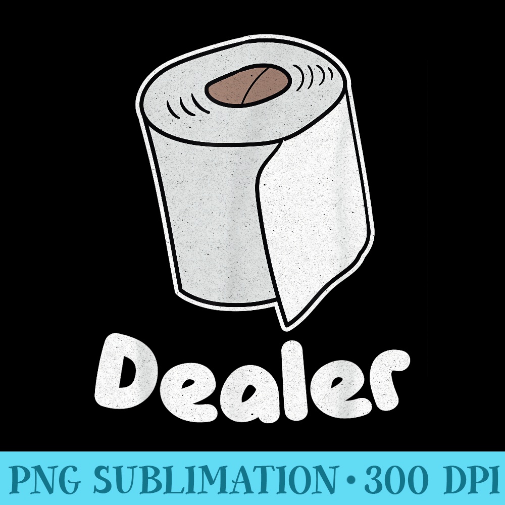 Funny Toilet Paper Dealer Humour Parody - Sublimation patterns PNG - High Resolution And Print-Ready Designs