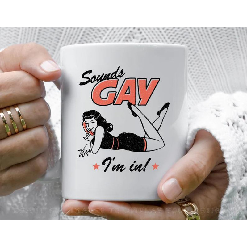 Sounds Gay I m In Coffee Mug, 11 oz Ceramic Mug
