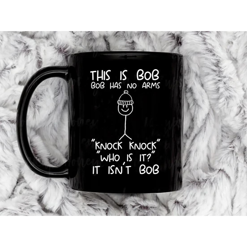 This is Bob No Arms Knock Knock Stickman Joke Funny T Shirt Mens Womens Coffee Mug, 11 oz Ceramic Mug