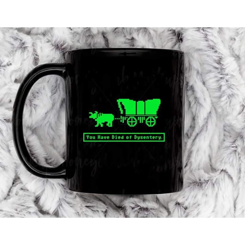 You Have Died of Dysentery Oregon Trail 11 oz Black Ceramic Mug