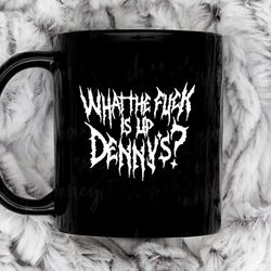 wtf is up dennys metal font hardcore show memorial 11 oz black ceramic mug