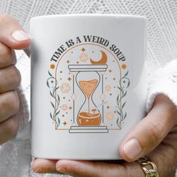 time is a weird soup coffee mug, 11 oz ceramic mug_1