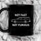Not Fast Not Furious 3 Coffee Mug, 11 oz Ceramic Mug