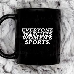 everyone watches wos sports11 oz ceramic mug, coffee mug, tea mug