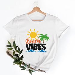 beach vibes shirt, summer vacation shirt, beach shirt, vacation shirt, gift for summer lover, summer shirt